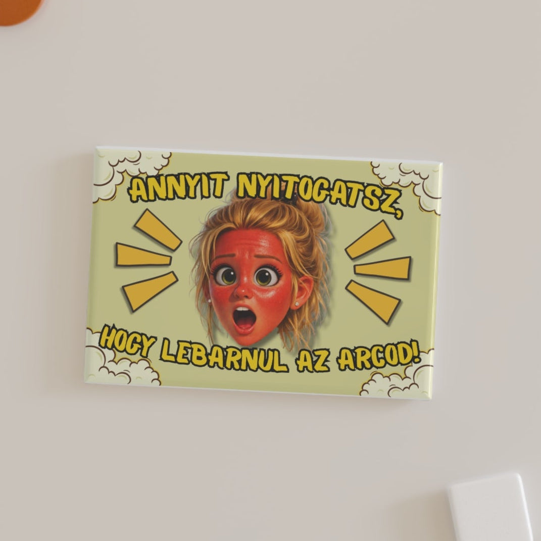 Hűtőmágnes - Annyit nyitogatsz...