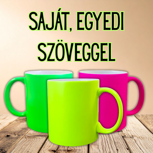 Saját, egyedi felirattal kérhető neon bögrék